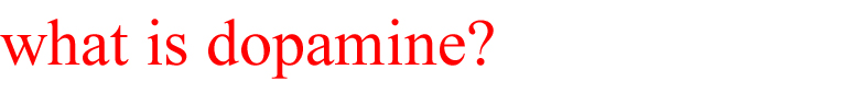 This is a header of what is dopamine?